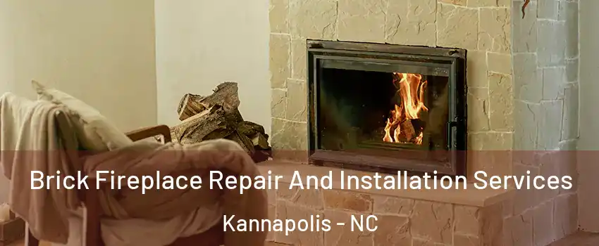  Brick Fireplace Repair And Installation Services Kannapolis - NC