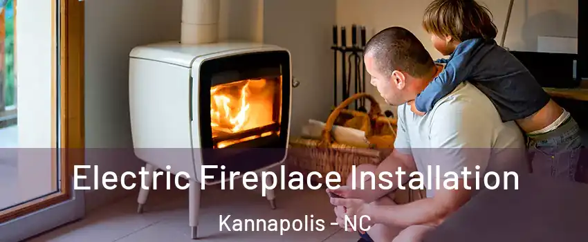  Electric Fireplace Installation Kannapolis - NC