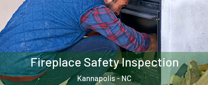  Fireplace Safety Inspection Kannapolis - NC