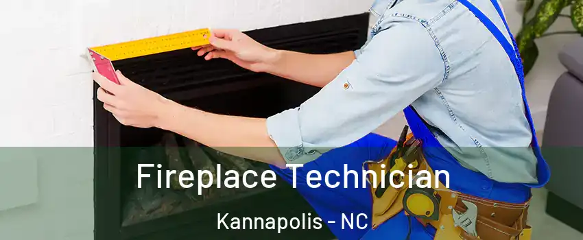 Fireplace Technician Kannapolis - NC