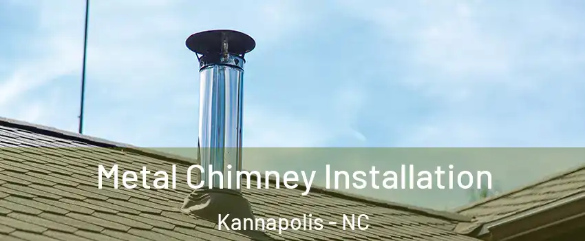  Metal Chimney Installation Kannapolis - NC